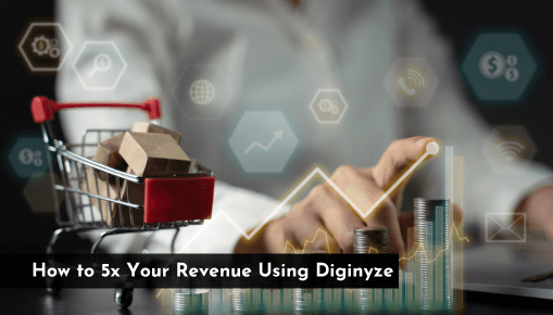 How to 5x Your Revenue Using Diginyze
